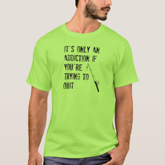 Camiseta É somente um vício se você está tentando parar