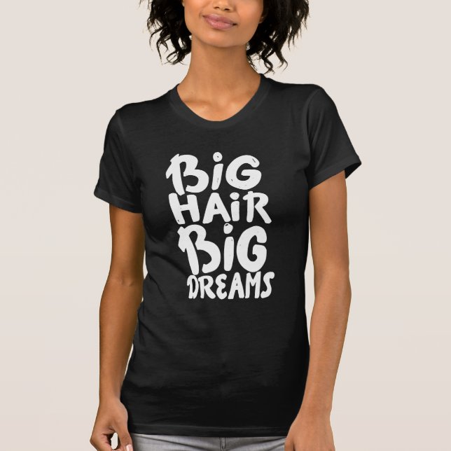 Camiseta É sonhos grandes do cabelo grande (Frente)