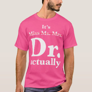 Camiseta É Srta. Sra. Dr. Dr. Engraçado Clássico.