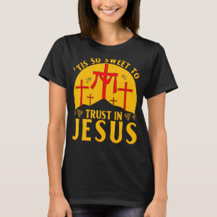 Camiseta É tão doce confiar em Jesus