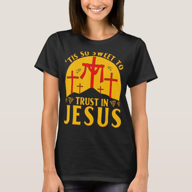 Camiseta É tão doce confiar em Jesus (Frente)