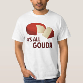 Camiseta É toda bom com queijo de Gouda