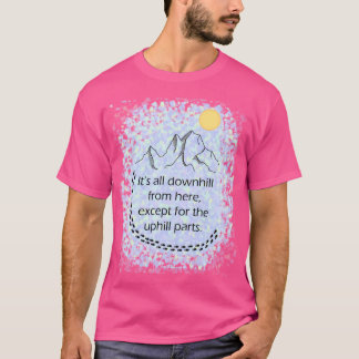 Camiseta É Toda Descida Daqui, Exceto A Uphill