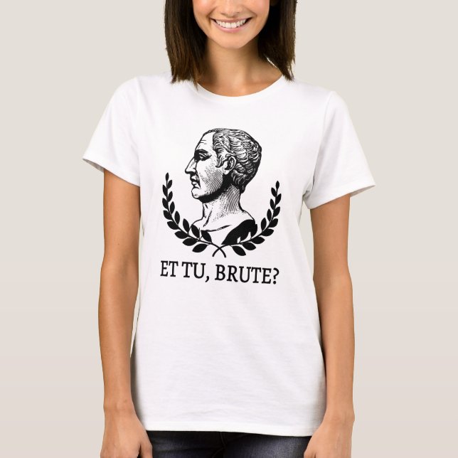 Camiseta E tu, Brute? Citação V de Julius Caesar, de Shakes (Frente)