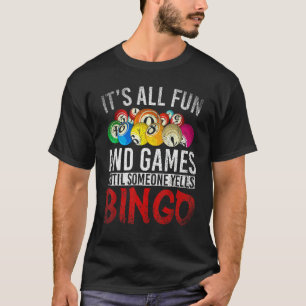 Camiseta É Tudo Divertido E Jogos Até Alguém Gritar Bingo