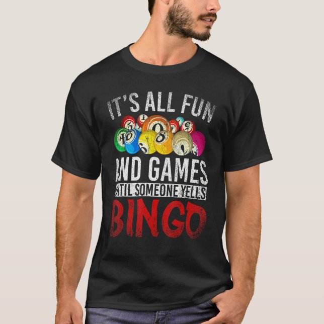 Camiseta É Tudo Divertido E Jogos Até Alguém Gritar Bingo (Frente)