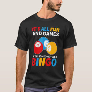 Camiseta É Tudo Divertido E Jogos Até Alguém Gritar Bingo B