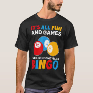 Camiseta É Tudo Divertido E Jogos Até Alguém Gritar Bingo B