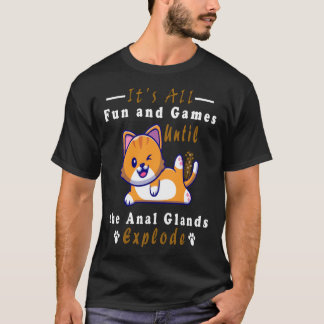 Camiseta É tudo divertido e jogos até as glândulas anais 