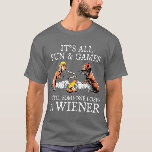 Camiseta É Tudo Divertido E Jogos Até Que Alguém Perder A