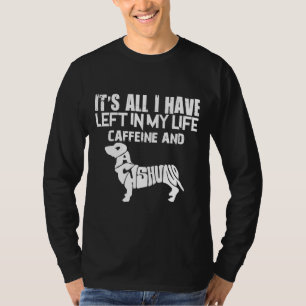 Camiseta É Tudo O Que Ainda Tenho Na Minha Vida, Cafeína E