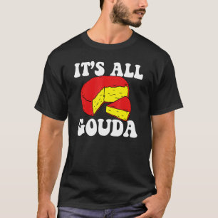 Camiseta É Tudo Queijo Gouda Comedor de Queijo Piadas Pun d