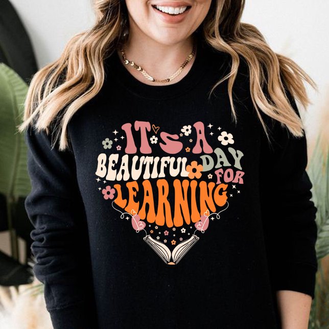 Camiseta é um belo dia para aprender doações de professores (it's a beautiful day for learning sweatshirt ,books lover, teacher life)