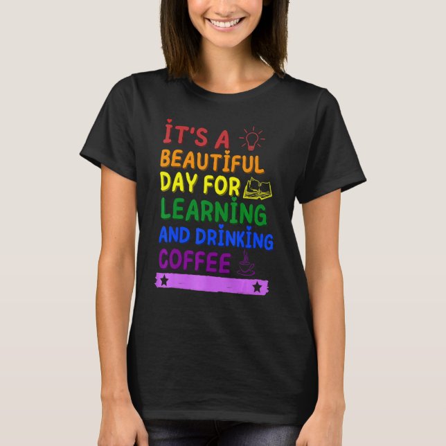Camiseta É um belo dia para aprender e Bebendo Cof (Frente)