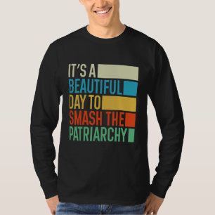 Camiseta É Um Belo Dia Para Derrubar O Patriarcado Feminino
