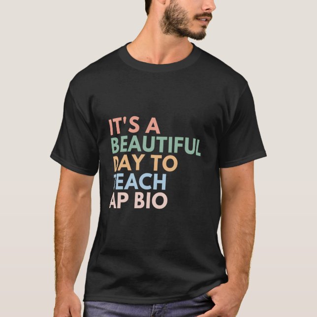 Camiseta É Um Belo Dia Para Ensinar A Ap Bio (Frente)