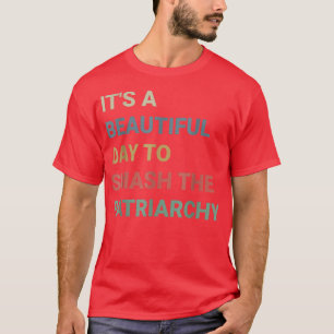 Camiseta É Um Belo Dia Para Esmagar O Patriarcado Femini