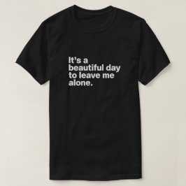 Camiseta É um belo dia para me deixar em paz