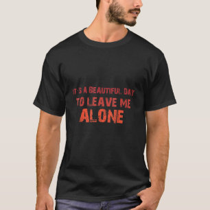 Camiseta É Um Belo Dia Para Me Deixar Sozinha Anti-Social