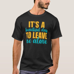 Camiseta É Um Belo Dia Para Me Deixar Sozinho Anti-Socia