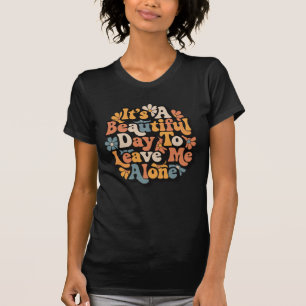 Camiseta É Um Belo Dia Para Me Deixar Sozinho Groovy