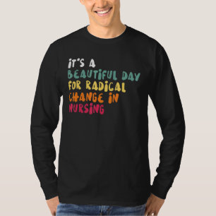 Camiseta É Um Belo Dia Para Mudança Radical Na Enfermagem