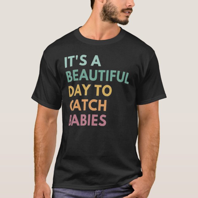 Camiseta É Um Belo Dia Para Pegar Bebês (Frente)