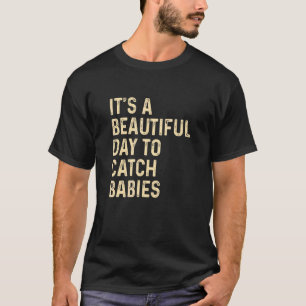 Camiseta É Um Belo Dia Para Pegar Bebês Enfermeira