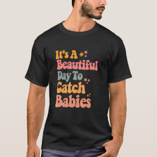 Camiseta É Um Belo Dia Para Pegar Bebês Parteira Ld Enferme