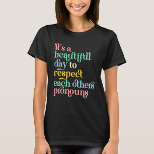 Camiseta É Um Belo Dia Para Respeitar O Pronome Dos Outros