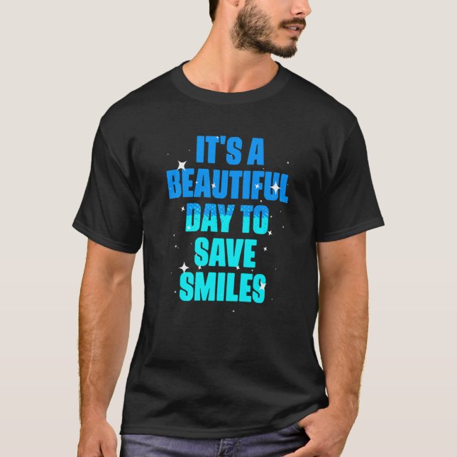 Camiseta É Um Belo Dia Para Salvar A Higienista Dental (Frente)