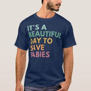 Camiseta É Um Belo Dia Para Salvar Bebês, Pro Life