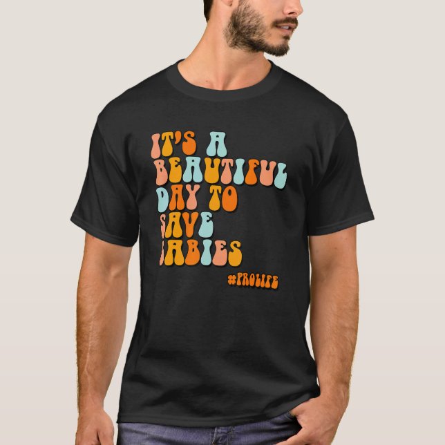 Camiseta É Um Belo Dia Para Salvar Bebês Pro Life (Frente)