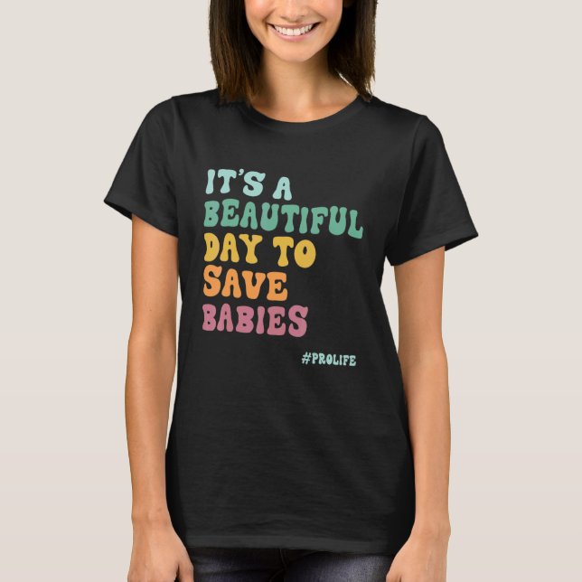 Camiseta É Um Belo Dia Para Salvar Bebês Retro Pro Life (Frente)