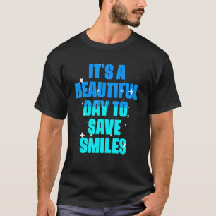 Camiseta É Um Belo Dia Para Salvar O Higienista Dental De