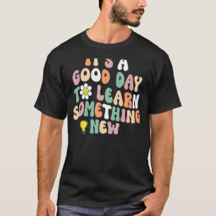 Camiseta É Um Bom Dia Aprender Algo Novo Chá Estudante