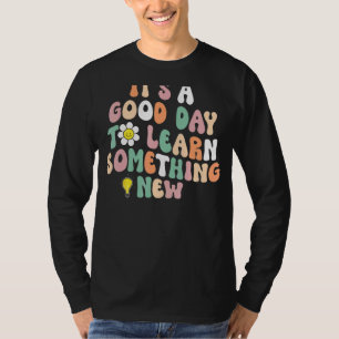 Camiseta É Um Bom Dia Aprender Algo Novo Chá Estudante