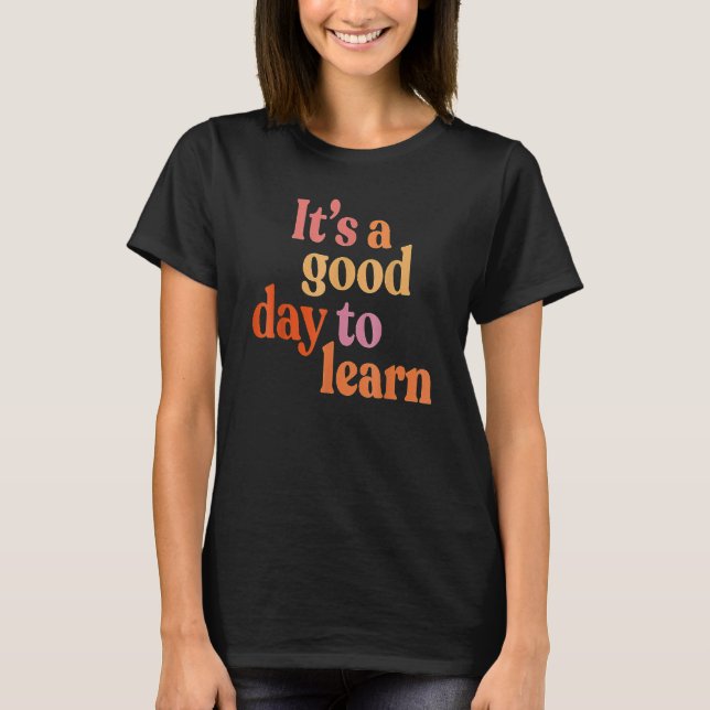 Camiseta É Um Bom Dia Aprender De Volta Às Mulheres Cutes D (Frente)