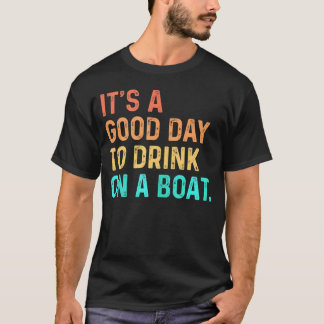 Camiseta É Um Bom Dia Beber Em Um Barco De Cores De Barco