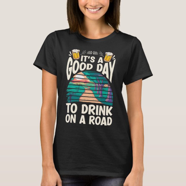 Camiseta É Um Bom Dia Beber Em Uma Viagem De Bebida (Frente)