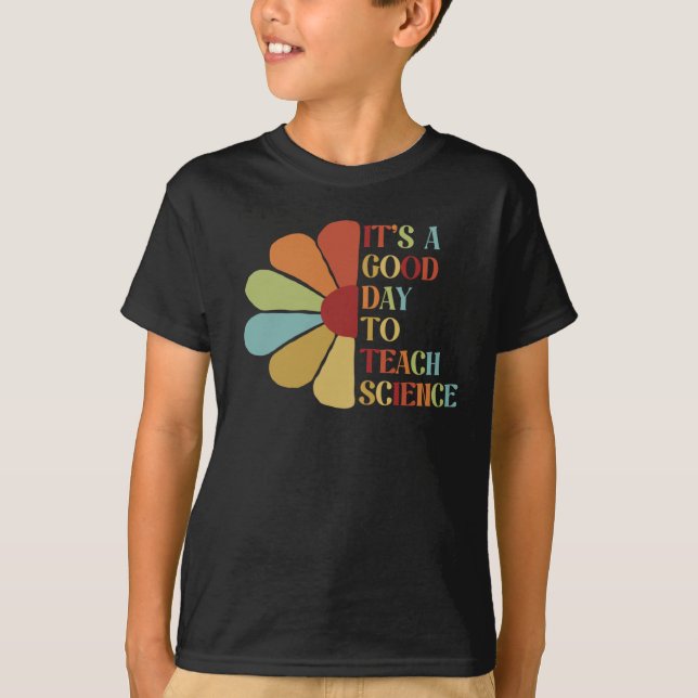 Camiseta É Um Bom Dia Ensinar Ciência. (Frente)