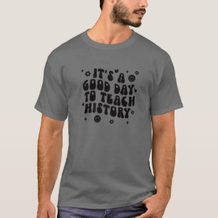 Camiseta É Um Bom Dia Ensinar História À História Da Groovy
