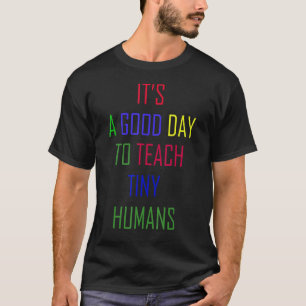 Camiseta É Um Bom Dia Ensinar Humanos Pequenos