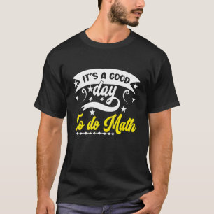 Camiseta É Um Bom Dia Para a Competição de Matemática e Ciê