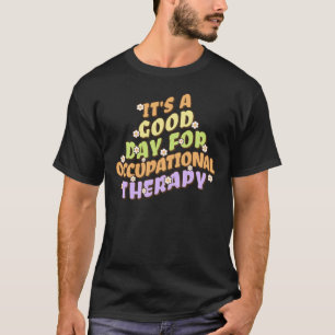 Camiseta É um bom dia para a terapia ocupacional