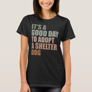 Camiseta É Um Bom Dia Para Adotar Cachorro De Emergência