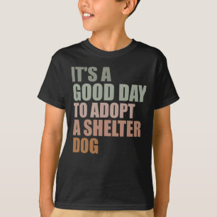 Camiseta É Um Bom Dia Para Adotar Cachorro De Emergência