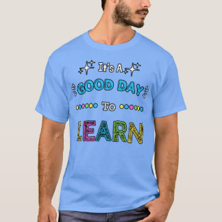 Camiseta É Um Bom Dia Para Aprender