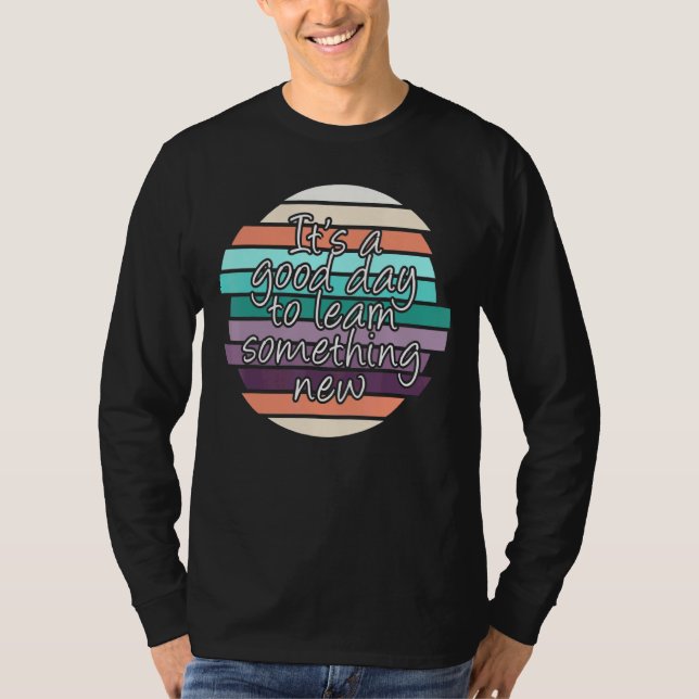 Camiseta É Um Bom Dia Para Aprender Algo Novo Chá Escolar (Frente)