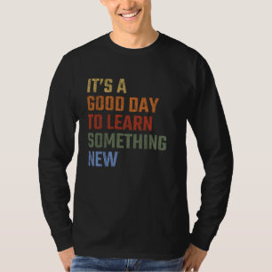 Camiseta É Um Bom Dia Para Aprender Algo Novo Professor Est